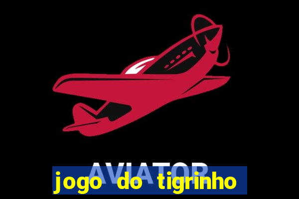 jogo do tigrinho oficial como jogar